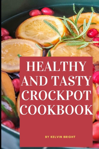 Healthy and Tasty Crockpot Cookbook