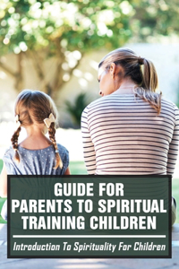 Guide For Parents To Spiritual Training Children