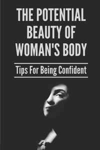 The Potential Beauty Of Woman's Body