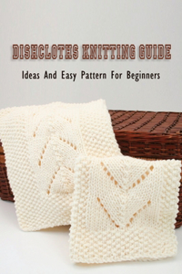 Dishcloths Knitting Guide