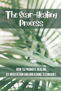 The Scar-Healing Process