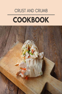 Crust And Crumb Cookbook