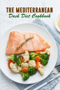 The Mediterranean Dash Diet Cookbook