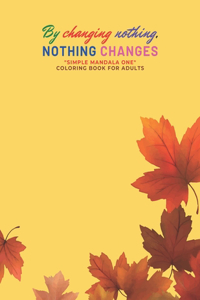 By changing nothing, nothing changes
