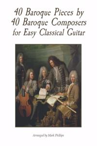 40 Baroque Pieces by 40 Baroque Composers for Easy Classical Guitar