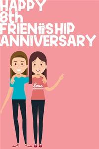 Happy 8th Friendship Anniversary Notebook