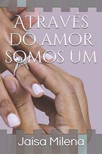 Através do amor somos um
