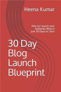 30 Day Blog Launch Blueprint