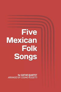Five Mexican Folk Songs