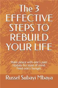 3 EFFECTIVE STEPS TO REBUILD YOUR LIFE