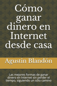 Cómo ganar dinero en Internet desde casa