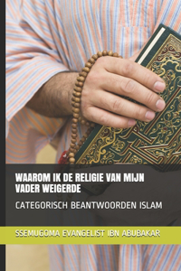 Waarom Ik de Religie Van Mijn Vader Weigerde