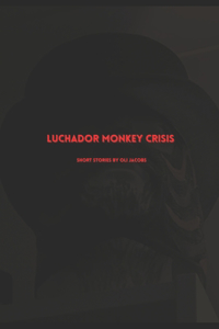 Luchador Monkey Crisis