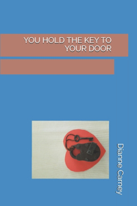 You Hold the Key to Your Door