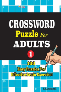 CROSSWORD Puzzles For Adults; Vol.1 - 100 Easy Puzzles for Effective Brain Exercise.