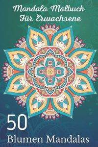 Mandala Malbuch für Erwachsene 50 Blumen Mandalas