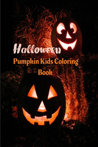 Halloween Pumpkin Kids Coloring Book: Gift for Boys and Girls - Halloween Pumpkin Coloring Book For Kids - A Fun Halloween coloring book for Boys, Girls