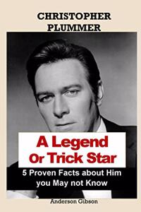 CHRISTOPHER PLUMMER A Legend Or Trick Star 5 Proven Facts about Him you May not Know