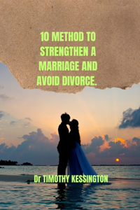 10 Method to Strengthen a Marriage and Avoid Divorce.