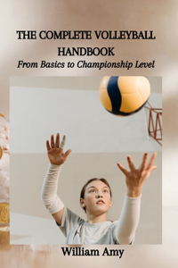 The Complete Volleyball Handbook