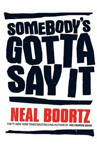 Somebody's Gotta Say it