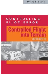 Controlling Pilot Error: Controlled Flight Into Terrain (Cfit/Cftt)