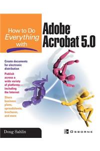 How to Do Everything with Adobe (R) Acrobat (R) 5.0