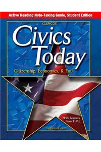 Civics Today: Citizenship, Economics, & You, Active Reading Note-Taking Guide, Student Edition