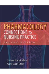 Pharmacology with Student Access Code: Connections to Nursing Practice