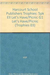 Harcourt School Publishers Trophies: Ell Reader 5-Pack Grade 1 Let's Have/Picnic