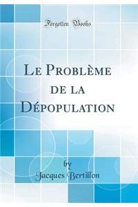 Le Problème de la Dépopulation (Classic Reprint)