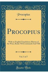 Procopius, Vol. 5 of 7
