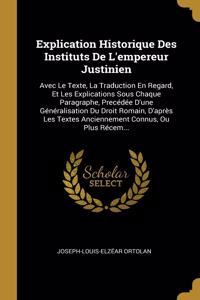 Explication Historique Des Instituts De L'empereur Justinien