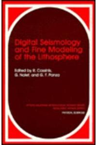 Digital Seismology and Fine Modeling of the Lithosphere