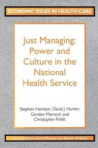 Just Managing: Power and Culture in the National Health Service