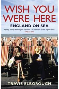 Wish You Were Here: England on Sea