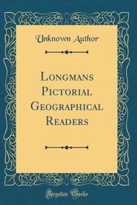 Longmans Pictorial Geographical Readers (Classic Reprint)