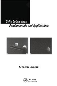 Solid Lubrication Fundamentals and Applications