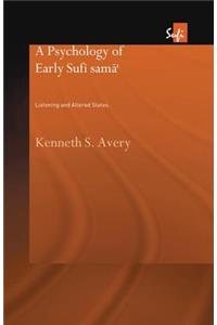 A Psychology of Early Sufi Sama`