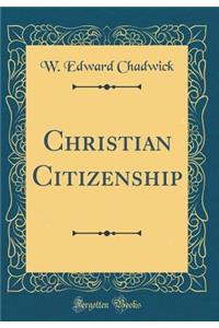 Christian Citizenship (Classic Reprint)