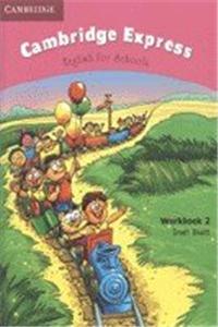 Cambridge Express Workbook 2: English for Schools: Bk. 2