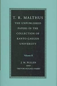 T. R. Malthus 2 Volume Set: The Unpublished Papers in the Collection of Kanto Gakuen University