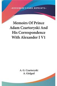 Memoirs Of Prince Adam Czartoryski And His Correspondence With Alexander I V1