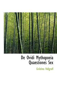 de Ovidi Mythopoeia Quaestiones Sex