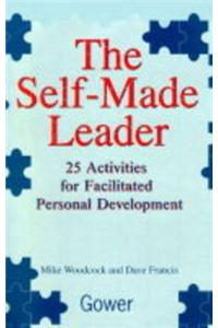 The Self-made Leader: 25 Activities for Facilitated Personal Development