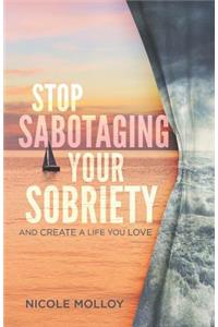 Stop Sabotaging Your Sobriety