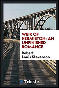 Weir of Hermiston; An Unfinished Romance