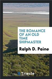 The romance of an old time shipmaster
