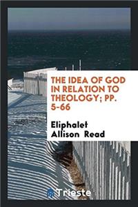 Idea of God in Relation to Theology; Pp. 5-66