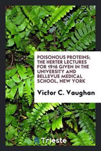 POISONOUS PROTEINS; THE HERTER LECTURES